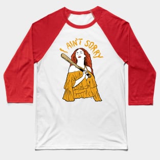 I ain't sorry Baseball T-Shirt